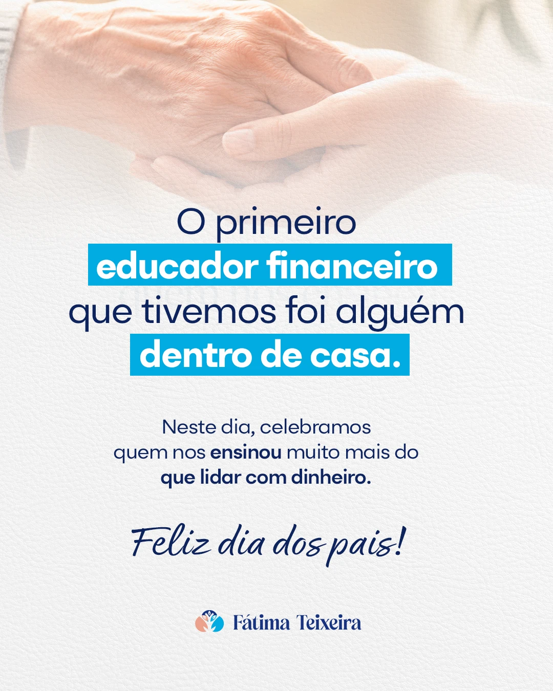 Neste "Dia dos pais", celebramos quem ensinou, dentro de casa, valores que vão muito além das finanças.